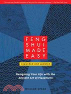 Feng Shui Made Easy ─ Designing Your Life With the Ancient Art of Placement