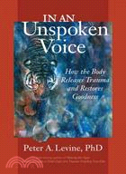 In an Unspoken Voice ─ How the Body Releases Trauma and Restores Goodness