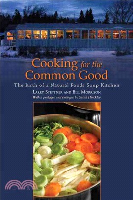Cooking for the Common Good ─ The Birth of a Natural Foods Soup Kitchen