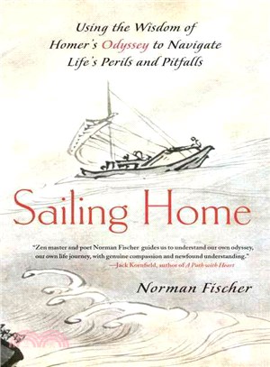 Sailing Home ─ Using the Wisdom of Homer's Odyssey to Navigate Life's Perils and Pitfalls