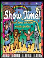 Show Time ─ Music, Dance, and Drama Activities for Kids