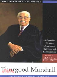 Thurgood Marshall ─ His Speeches, Writings, Arguments, Opinions, and Reminiscences