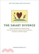 The Smart Divorce ─ Proven Strategies and Valuable Advice from 100 Top Divorce Lawyers, Financial Advisers, Counselors, and Other Experts