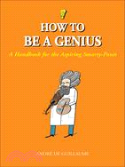 How to Be a Genius