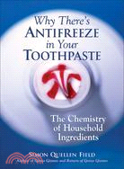 Why There's Antifreeze in Your Toothpaste ─ The Chemistry of Household Ingredients