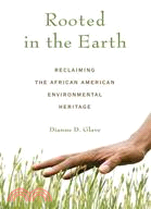 Rooted in the Earth:Reclaiming the African American Environmental Heritage