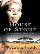 House of Stone ─ The True Story of a Family Divided in War-Torn Zimbabwe