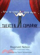 How to Start Your Own Theater Company