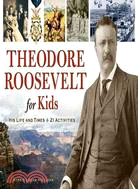 Theodore Roosevelt for Kids ─ His Life and Times, 21 Activities