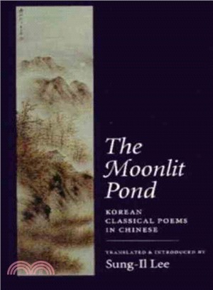The Moonlit Pond ― Korean Classical Poems in Chinese