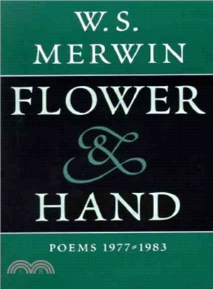 Flower & Hand: Poems 1977-1983 : The Compass Flower : Opening the Hand : Feathers from the Hill