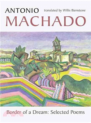 Border of a Dream ─ Selected Poems of Antonio Machado