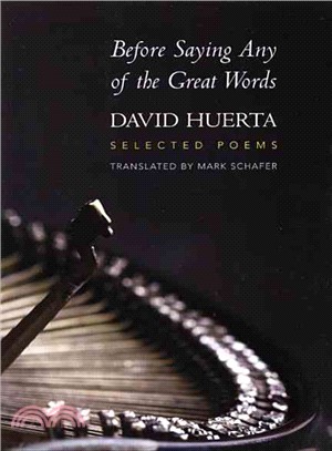 Before Saying Any of the Great Words: Selected Poems