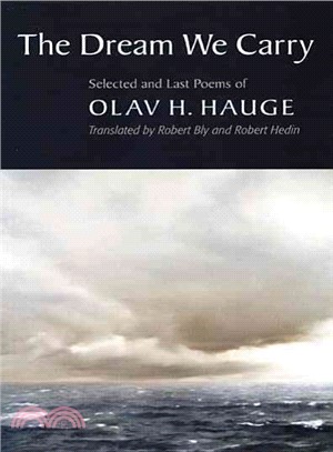 The Dream We Carry: Selected and Last Poems of Olav H. Hauge