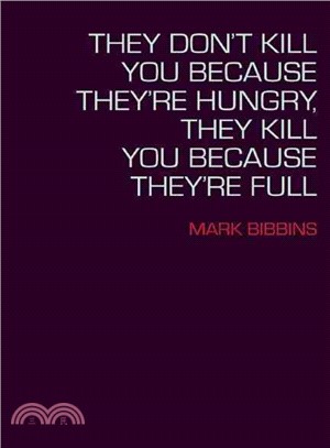 They Don't Kill You Because They're Hungry, They Kill You Because They're Full