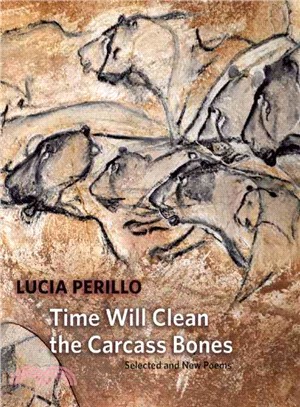 Time Will Clean the Carcass Bones ― Selected and New Poems