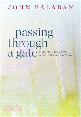 Passing Through a Gate: Poems, Essays, and Translations