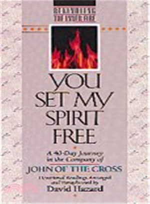 You Set My Spirit Free ― A 40-Day Journey in the Company of John of the Cross