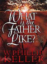 What Is the Father Like?