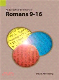 An Exegetical Summary of Romans 9-16