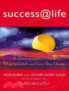 Success at Life: A Zentrepreneur's Guide : How to Catch and Live Your Dream