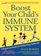 Boost Your Child's Immune System ─ A Program And Recipes For Raising Strong, Healthy Kids