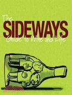 The Sideways Guide To Wine And Life
