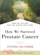 How We Survived Prostate Cancer: What We Did and What We Should Have Done