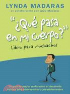 Que pasa en mi cuerpo? El libro para muchachos / What Happens In My Body? Book for Boys