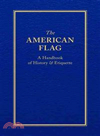 The American Flag ― A Handbook of History & Etiquette