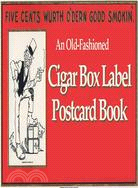 Old Fashioned Cigar Box Label Postcard Book: Postcards From The Good Old Days