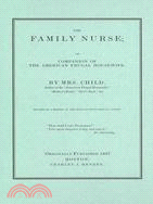 The Family Nurse, or Companion of the American Frugal Housewife: Or Companion of the American Frugal Housewife