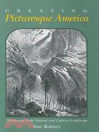 Creating Picturesque America: Monument to the Natural and Cultural Landscape