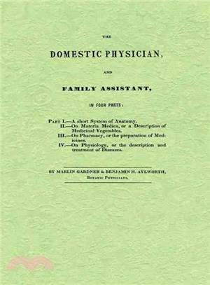 The Domestic Physician and Family Assistant: In Four Parts