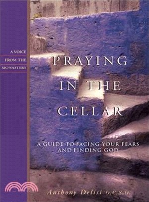 Praying In The Cellar: A Guide To Facing Your Fears And Finding God