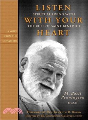 Listen With Your Heart: Spiritual Living With the Rule of Saint Benedict