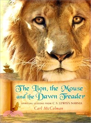 The Lion, the Mouse and the Dawn Treader: Spiritual Lessons from C. S. Lewis's Narnia