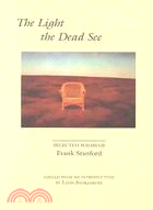The Light the Dead See: Selected Poems of Frank Stanford