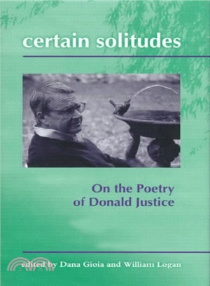 Certain Solitudes ― On the Poetry of Donald Justice