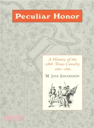Peculiar Honor ― A History of the 28th Texas Cavalry, 1862-1865
