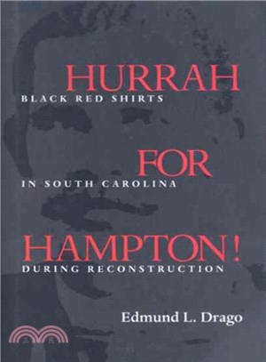 Hurrah for Hampton! ― Black Red Shirts in South Carolina During Reconstruction