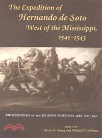 The Expedition of Hernando De Soto West of the Mississippi, 1541-1543—Proceedings of the De Soto Symposia, 1988 and 1990