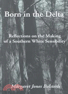 Born in the Delta: Reflections on the Making of a Southern White Sensibility