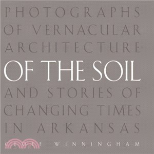 Of the Soil ― Photographs of Vernacular Architecture and Stories of Changing Times in Arkansas