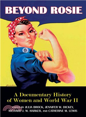 Beyond Rosie ― A Documentary History of Women and World War II