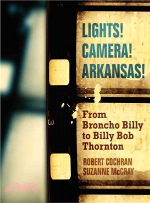 Lights! Camera! Arkansas! ─ From Broncho Billy to Billy Bob Thornton