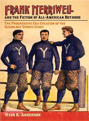 Frank Merriwell and the Fiction of All-american Boyhood ― The Progressive Era Creation of the Schoolboy Sports Story