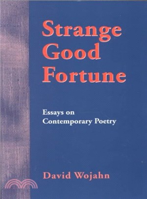 Strange Good Fortune ― Essays on Contemporary Poetry