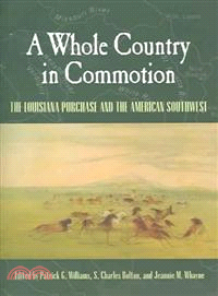 A Whole Country in Commotion—The Louisiana Purchase and the American Southwest