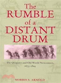 The Rumble of a Distant Drum—The Quapaws and the Old World Newcomers, 1673-1804